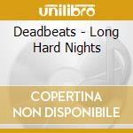 Deadbeats - Long Hard Nights