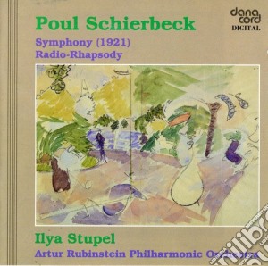 Poul Schierbeck - Symphony (1921), Radio-Rhapsody cd musicale di Schierbeck / Artur Rubinstein State Phil / Stupel