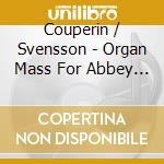 Couperin / Svensson - Organ Mass For Abbey Churches cd