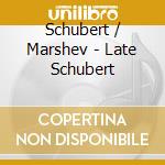 Schubert / Marshev - Late Schubert cd