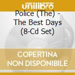 Police (The) - The Best Days (8-Cd Set) cd
