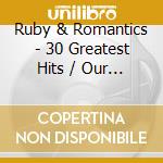 Ruby & Romantics - 30 Greatest Hits / Our Day Will Come cd