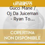 Gucci Mane / Oj Da Juiceman - Ryan To Gonzalez cd