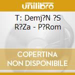 T: Demj?N ?S R?Za - P?Rom cd