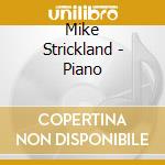Mike Strickland - Piano cd musicale di Mike Strickland