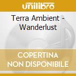 Terra Ambient - Wanderlust cd