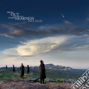 Paul Ellis - From Out Of The Vast Comes Nearness cd musicale di Paul Ellis