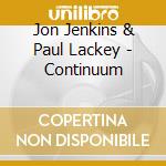 Jon Jenkins & Paul Lackey - Continuum cd