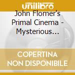 John Flomer's Primal Cinema - Mysterious Motions Of Memory cd