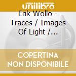 Erik Wollo - Traces / Images Of Light / Solstice (Special Remastered Editions) (3 Cd) cd