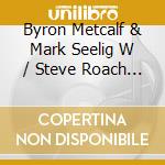 Byron Metcalf & Mark Seelig W / Steve Roach - Wachuma'S Wave cd
