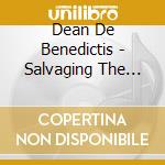 Dean De Benedictis - Salvaging The Past cd musicale di Dean De Benedictis