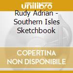 Rudy Adrian - Southern Isles Sketchbook cd