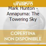 Mark Hunton - Annapurna: The Towering Sky cd musicale di Mark Hunton
