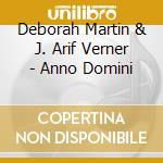 Deborah Martin & J. Arif Verner - Anno Domini cd musicale di Deborah Martin & J. Arif Verner