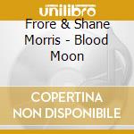 Frore & Shane Morris - Blood Moon cd