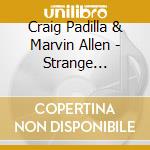 Craig Padilla & Marvin Allen - Strange Gravity cd