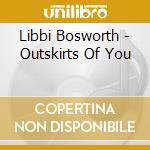 Libbi Bosworth - Outskirts Of You cd