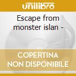 Escape from monster islan - cd musicale di Jon dee graham