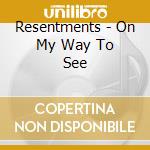 Resentments - On My Way To See cd