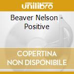 Beaver Nelson - Positive