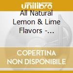 All Natural Lemon & Lime Flavors - Turning Into Small