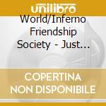 World/Inferno Friendship Society - Just The Best Party cd musicale