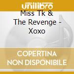 Miss Tk & The Revenge - Xoxo cd musicale di Miss Tk & The Revenge