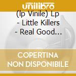 (lp Vinile) Lp - Little Killers - Real Good One
