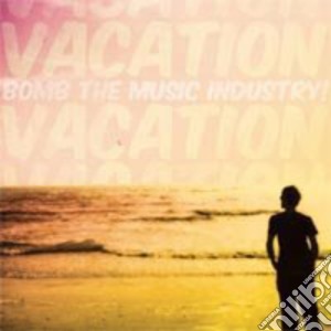 (LP Vinile) Bomb The Music Industry - Vacation lp vinile di Bomb The Music Industry
