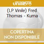 (LP Vinile) Fred Thomas - Kuma lp vinile di Fred Thomas