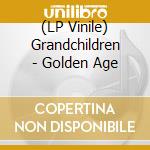 (LP Vinile) Grandchildren - Golden Age