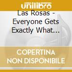 Las Rosas - Everyone Gets Exactly What They Want cd musicale di Rosas Las