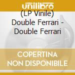 (LP Vinile) Double Ferrari - Double Ferrari