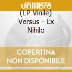 (LP Vinile) Versus - Ex Nihilo vinile