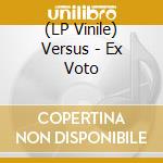 (LP Vinile) Versus - Ex Voto vinile