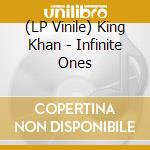 (LP Vinile) King Khan - Infinite Ones lp vinile