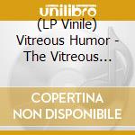 (LP Vinile) Vitreous Humor - The Vitreous Humor Self-Titled Ep & Live vinile