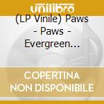 (LP Vinile) Paws - Paws - Evergreen Vinyl lp vinile
