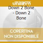Down 2 Bone - Down 2 Bone cd