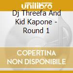 Dj Threefa And Kid Kapone - Round 1 cd