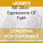 Bill Dillon - Expressions Of Faith cd musicale di Bill Dillon