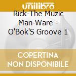 Rick-The Muzic Man-Ware - O'Bok'S Groove 1 cd musicale di Rick