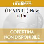 (LP VINILE) Now is the cd