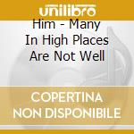 Him - Many In High Places Are Not Well cd