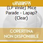 (LP Vinile) Mice Parade - Lapap? (Clear) cd