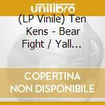 (LP Vinile) Ten Kens - Bear Fight / Yall Come Back N (7') vinile
