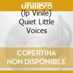 (lp Vinile) Quiet Little Voices cd