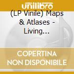 (LP Vinile) Maps & Atlases - Living Decorations (7