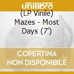 (LP Vinile) Mazes - Most Days (7